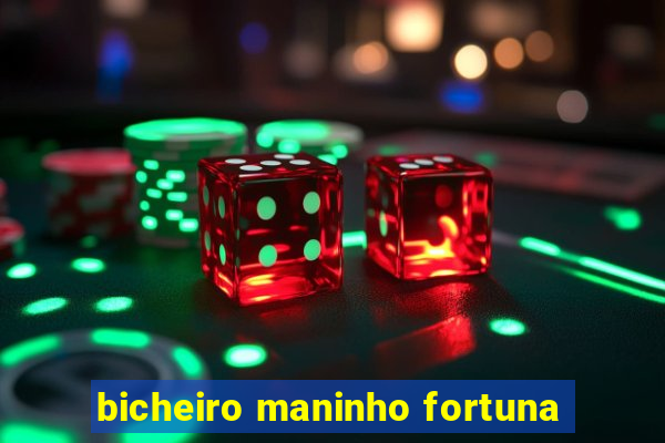 bicheiro maninho fortuna